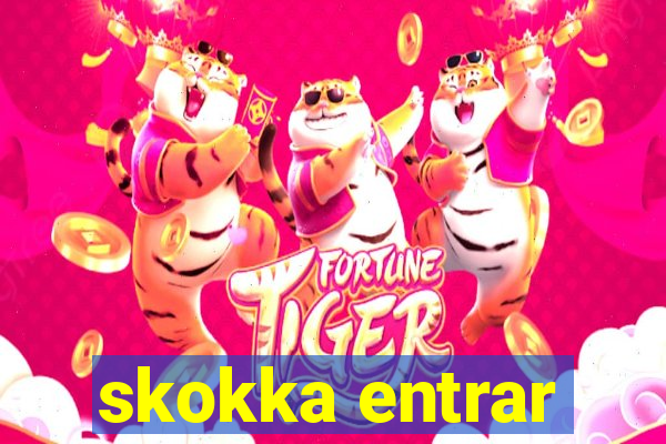 skokka entrar